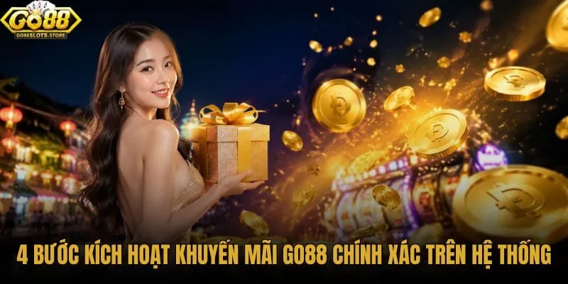 4-buoc-kich-hoat-khuyen-mai-go88-chinh-xac-tren-he-thong
