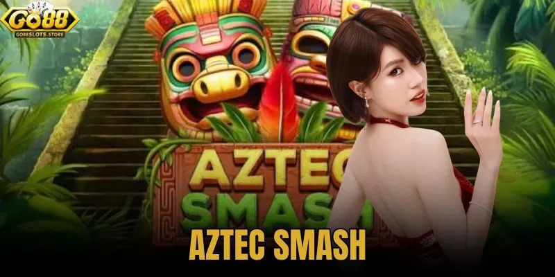 Aztec smash