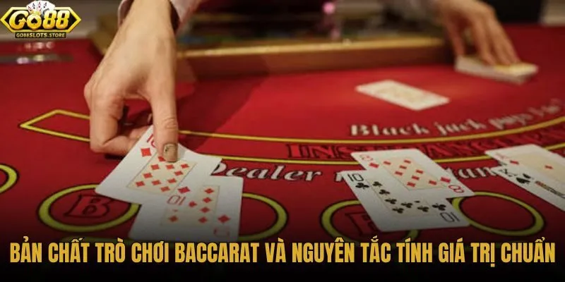 ban-chat-tro-choi-baccarat-va-nguyen-tac-tinh-gia-tri-chuan