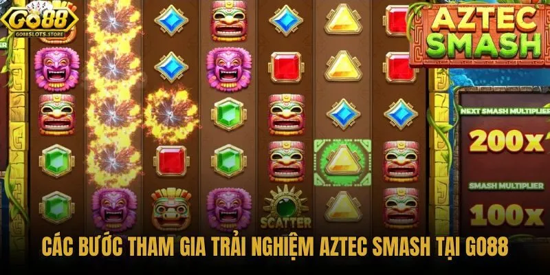 cac-buoc-tham-gia-trai-nghiem-aztec-smash-tai-go88