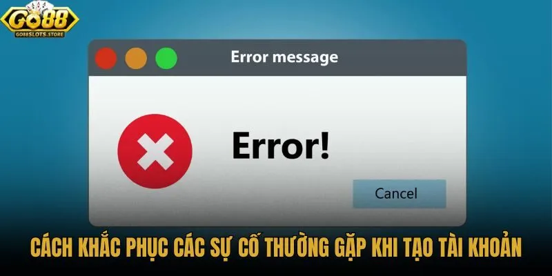 cach-khac-phuc-cac-su-co-thuong-gap-khi-tao-tai-khoan cach-khac-phuc-cac-su-co-thuong-gap-khi-tao-tai-khoan