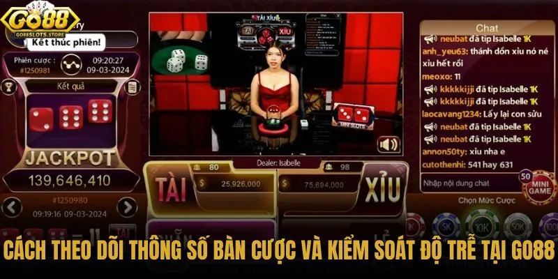 cach-theo-doi-thong-so-ban-cuoc-va-kiem-soat-do-tre-tai-go88