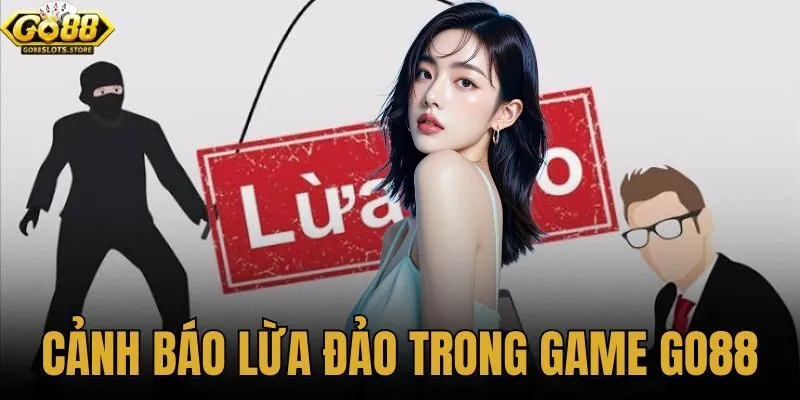 cảnh báo lừa đảo trong game Go88