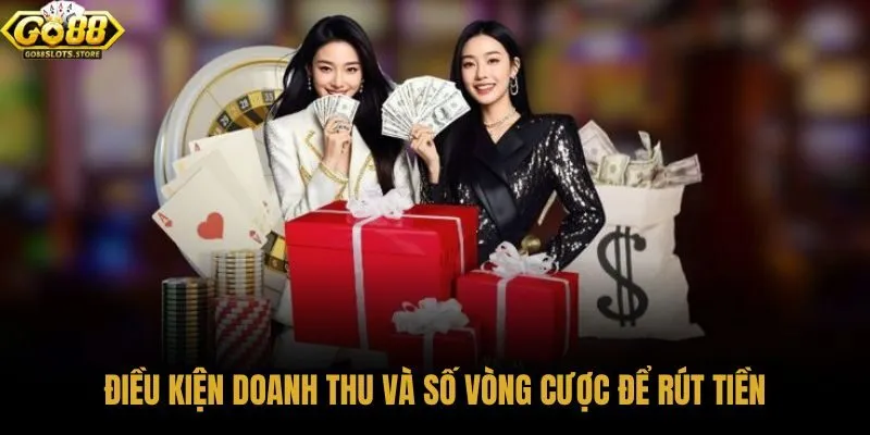 dieu-kien-doanh-thu-va-so-vong-cuoc-de-rut-tien