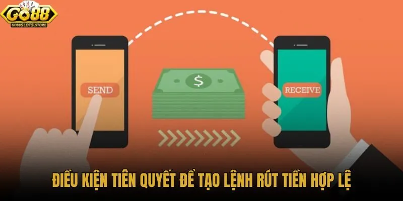 dieu-kien-tien-quyet-de-tao-lenh-rut-tien-hop-le
