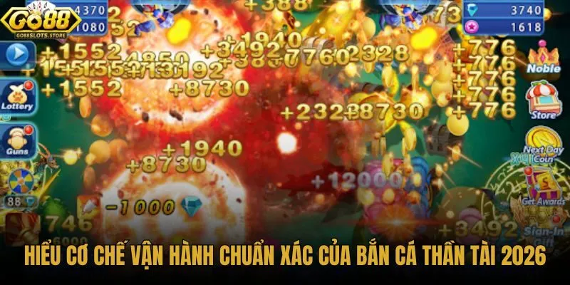 hieu-co-che-van-hanh-chuan-xac-cua-ban-ca-than-tai-2026