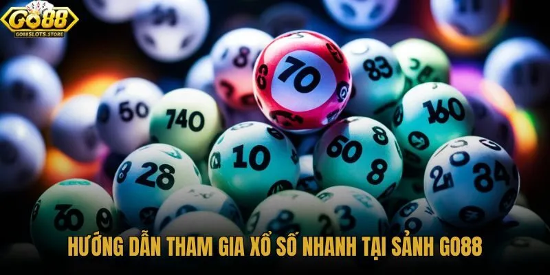 huong-dan-tham-gia-xo-so-nhanh-tai-sanh-go88 huong-dan-tham-gia-xo-so-nhanh-tai-sanh-go88
