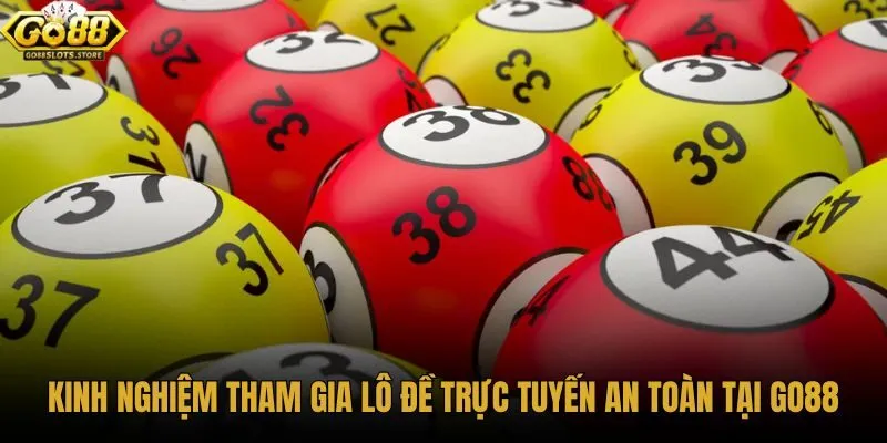 Kinh nghiệm kiểm soát tiền cược lô đề trực tuyến tại Go88