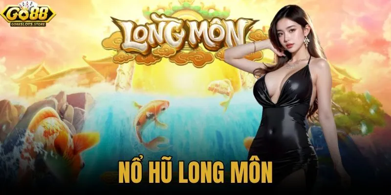 Nổ hũ long môn