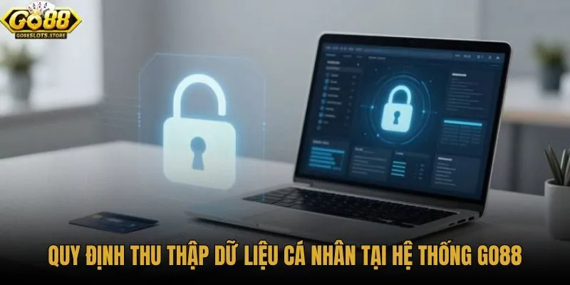 quy-dinh-thu-thap-du-lieu-ca-nhan-tai-he-thong-go88