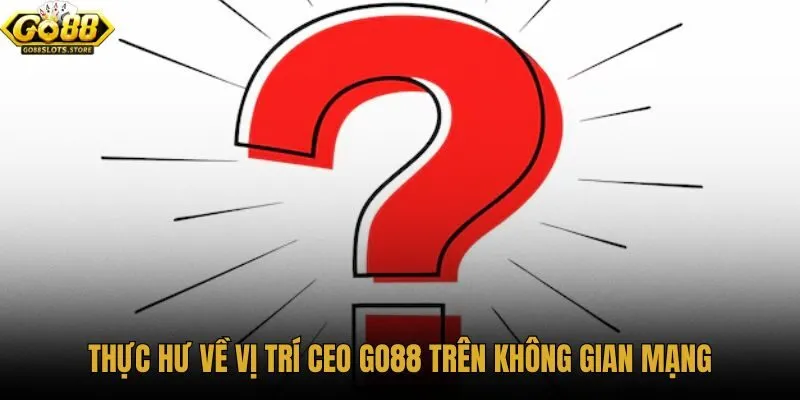 thuc-hu-ve-vi-tri-ceo-go88-tren-khong-gian-mang thuc-hu-ve-vi-tri-ceo-go88-tren-khong-gian-mang